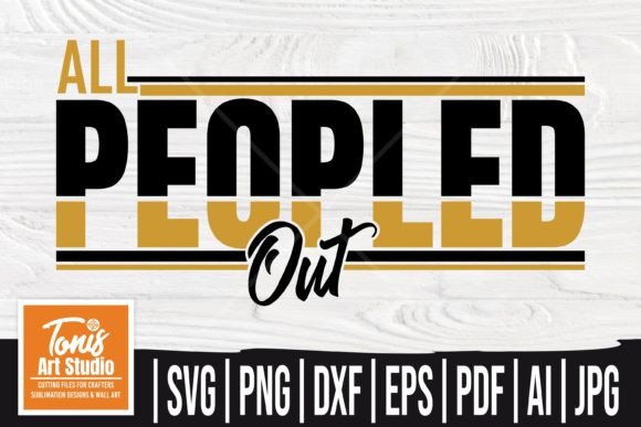 All Peopled Out SVG: Mom Teacher Graphics & Crafts