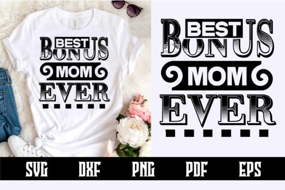 Best Bonus Mom Ever Svg Design