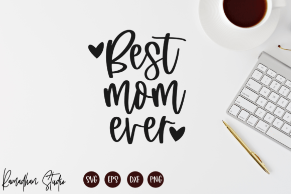 Best Mom Ever SVG: Graphics for Crafts & Blogs