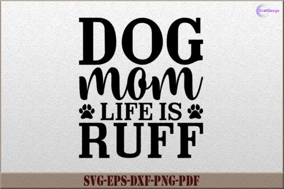 Dog Mom Life is Ruff SVG: A Designer's Review