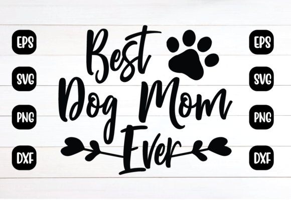 Free Best Dog Mom Ever SVG: Graphics for Crafts & Brands