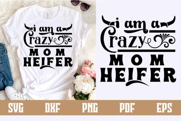 I Am a Crazy Mom Heifer SVG: Bold Graphics for Crafts