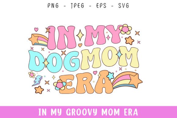 In My Groovy Retro Dog Mom Era Svg Graphics