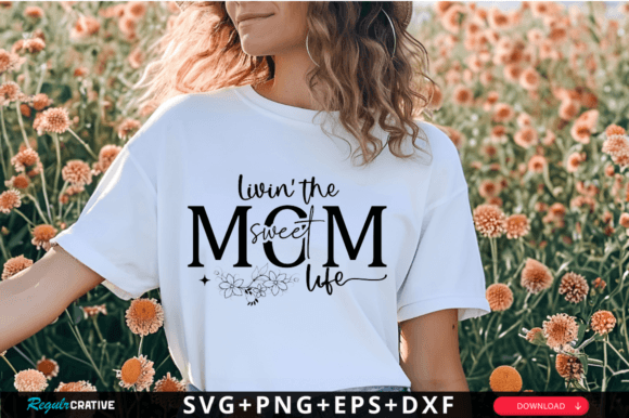 Livin the Sweet Mom Life SVG: Graphics for Crafts