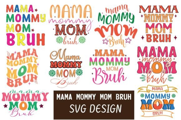 Mama Mommy Mom Bruh SVG: Crafts & Graphics