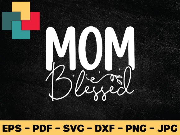 Mom Blessed SVG: Crafts & Graphics Review