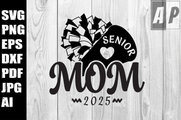 Senior Cheer Mom 2025 SVG: Graphics for Crafts